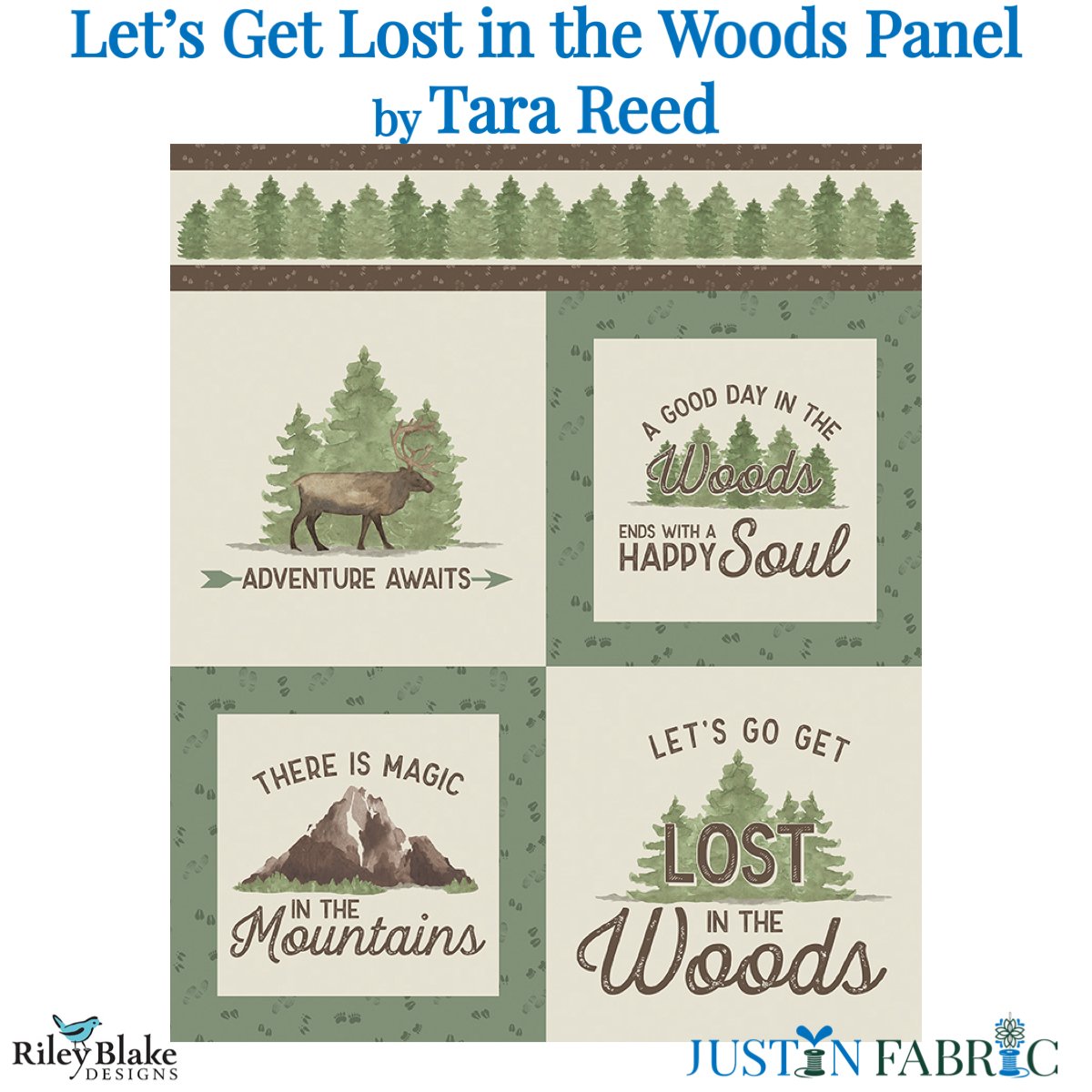 Let's Get Lost in the Woods Cotton Panel by Tara Reed | Riley Blake Designs with a row of green trees with brown borders along the top and 4 images with sayings - Adventure Awaits, There is magic in the mountains, Let’s go get lost in the woods, and A good day in the woods ends with a happy soul.