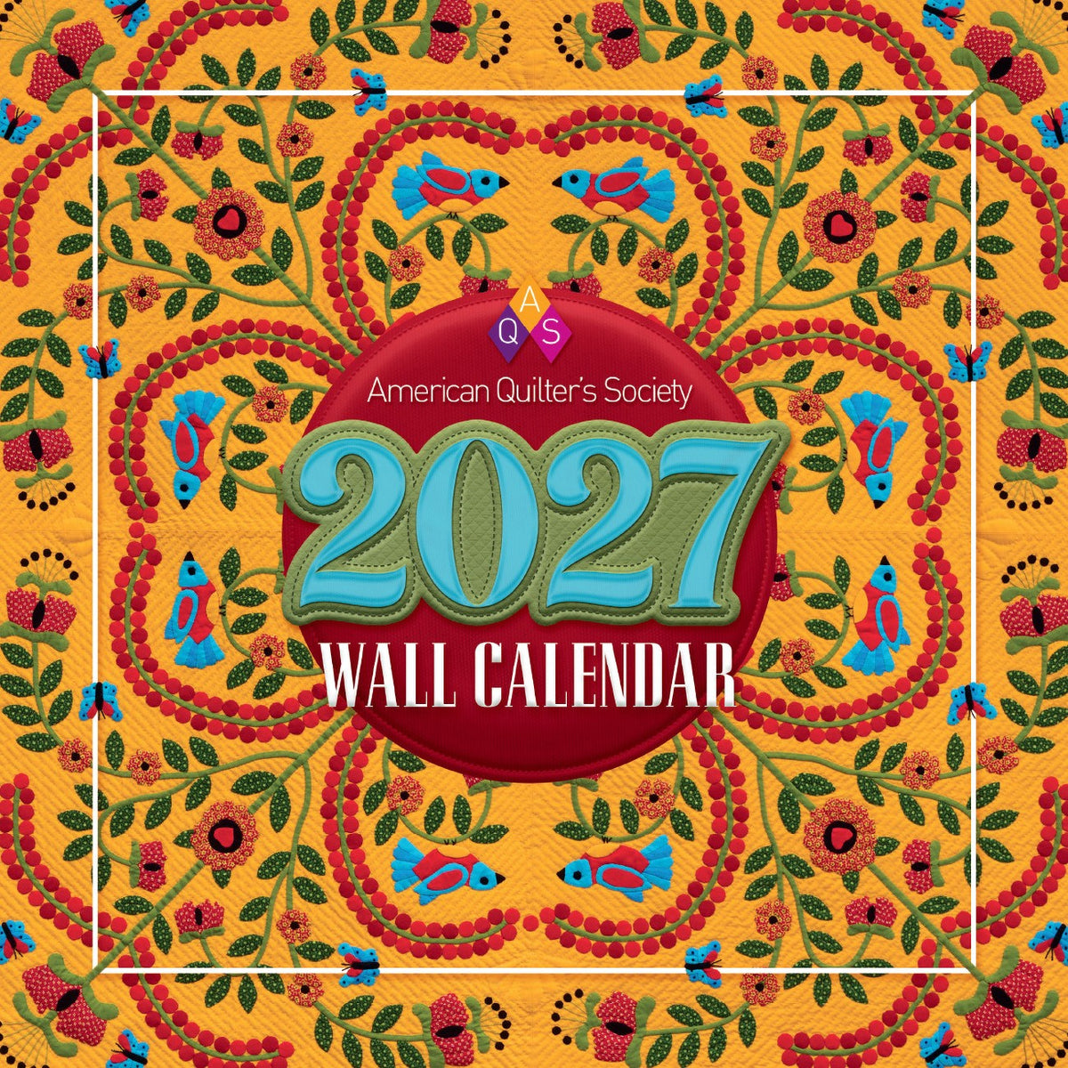 2027 AQS Quilt Wall Calendar | American Quilter's Society