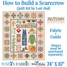 How to Build a Scarecrow Quilt Kit by Lori Holt  for Sew Along using Autumn fabrics. Quilt features the moon, stars, crows, corn stalks, a hammer with nails and rope, scarecrow outfit, pumpkin, a box, and multi colored lettering for scarecrow.