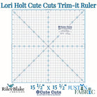 Lori Holt Cute Cuts Trim-it™ Ruler 15 1/2” x 15 1/2” | Riley Blake Designs -STTI-22276 - Justin Fabric!