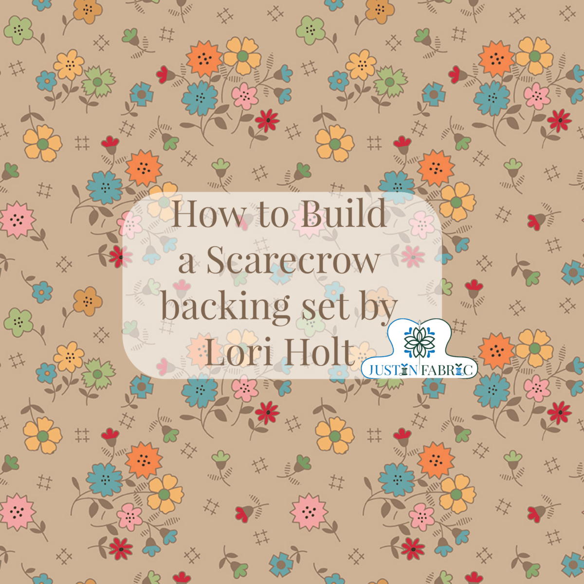 Backing Set - How to Build a Scarecrow Quilt in Tea Dye by Lori Holt Pre-Order (April 2024) -WB14673-TEADYE-HTBASBACKING - Justin Fabric!