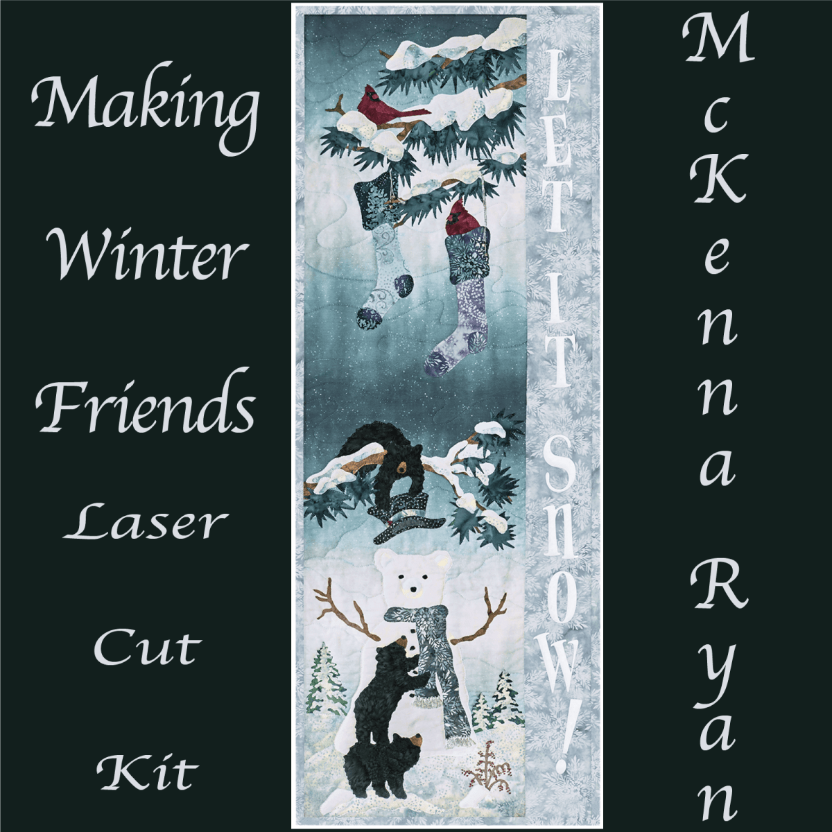 Making Winter Friends - Let It Snow Laser Cut Fabric Kit by McKenna Ryan using Hoffman Fabrics -LKMWF-LIS - Justin Fabric!